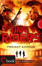 Cover-Bild TimeRiders, Band 5: TimeRiders - Projekt Exodus