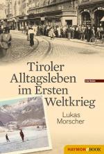 Cover-Bild Tiroler Alltagsleben im Ersten Weltkrieg