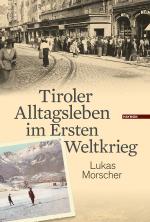Cover-Bild Tiroler Alltagsleben im Ersten Weltkrieg
