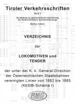 Cover-Bild Tiroler Verkehrsschriften, Band 5: Verzeichnis der Lokomotiven und Tender der unter der K. k. General-Direction der Österreichischen Staatsbahnen vereinigten Linien von 1882 bis 1885 (KkStB-Schema I)