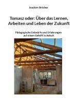 Cover-Bild Tomasz oder: Über das Lernen, Arbeiten und Leben der Zukunft
