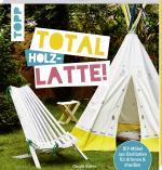 Cover-Bild Total (Holz-) Latte!