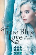 Cover-Bild True Blue Love. Der Glanz der Tiefe