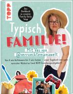 Cover-Bild Typisch Familie! Mit Ves von @verruecktemamawelt. Das Drehbuch zur Family Daily Soap