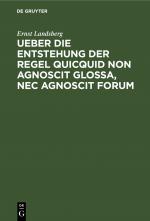 Cover-Bild Ueber die Entstehung der Regel Quicquid non agnoscit glossa, nec agnoscit forum