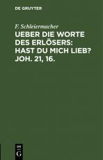Cover-Bild Ueber die Worte des Erlösers: Hast Du mich lieb? Joh. 21, 16.