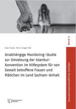 Cover-Bild Unabhängige Monitoring-Studie zur Umsetzung der Istanbul-Konvention im Hilfesystem für von Gewalt betroffene Frauen und Mädchen im Land Sachsen-Anhalt