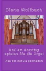 Cover-Bild Und am Sonntag spielen Sie die Orgel