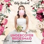 Cover-Bild Undercover Bridesmaid – Das perfekte Durcheinander