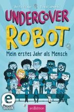 Cover-Bild Undercover Robot – Mein erstes Jahr als Mensch
