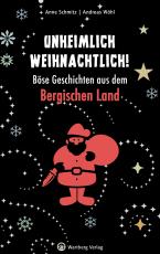 Cover-Bild Unheimlich weihnachtlich! Böse Geschichten aus dem Bergischen Land