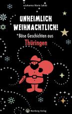 Cover-Bild Unheimlich weihnachtlich! Böse Geschichten aus Thüringen