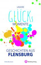 Cover-Bild Unsere Glücksmomente - Geschichten aus Flensburg