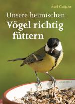 Cover-Bild Unsere heimischen Vögel richtig füttern