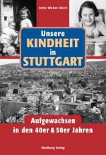 Cover-Bild Unsere Kindheit in Stuttgart - Aufgewachsen in den 40er & 50er Jahren