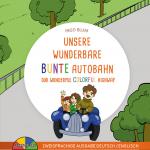 Cover-Bild Unsere wunderbare bunte Autobahn - Our wonderful colorful highway