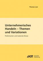 Cover-Bild Unternehmerisches Handeln - Themen und Variationen : Präliminarien und materiale Skizze