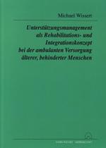 Cover-Bild Unterstützungsmanagement als Rehabilitations- und Integrationskonzept bei der ambulanten Versorgung älterer, behinderter Menschen