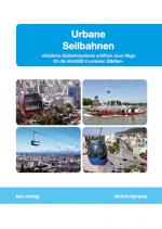 Cover-Bild Urbane Seilbahnen – Moderne Seilbahnsysteme eröffnen neue Wege für die Mobilität in unseren Städten