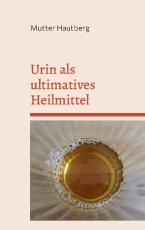 Cover-Bild Urin als ultimatives Heilmittel
