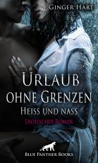 Cover-Bild Urlaub ohne Grenzen - Heiß und nass | Erotischer Roman