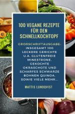 Cover-Bild Vegan Kochen mit dem Schnellkochtopf / 100 Vegane Rezepte für den Schnellkochtopf