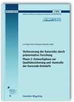 Cover-Bild Verbesserung der Eurocodes durch pränormative Forschung - Phase 2: Entwurfsphase zur Qualitätssicherung und -kontrolle der Eurocode-Entwürfe. Abschlussbericht