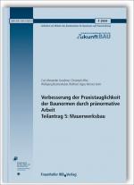 Cover-Bild Verbesserung der Praxistauglichkeit der Baunormen durch pränormative Arbeit - Teilantrag 5: Mauerwerksbau. Abschlussbericht