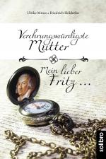Cover-Bild Verehrungswürdigste Mutter - Mein lieber Fritz …