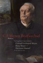 Cover-Bild Verlagskorrespondenz: Conrad Ferdinand Meyer, Betsy Meyer – Hermann Haessel mit zugehörigen Briefwechseln und Verlagsdokumenten