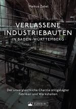 Cover-Bild Verlassene Industriebauten in Baden-Württemberg