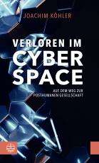 Cover-Bild Verloren im Cyberspace. Auf dem Weg zur posthumanen Gesellschaft