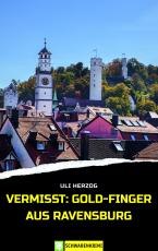 Cover-Bild Vermisst: Gold-Finger aus Ravensburg