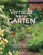 Cover-Bild Verrückt nach Garten. Ideen und Erfahrungen kreativer Gärtner