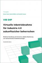 Cover-Bild ViB-SHP - Virtuelle Inbetriebnahme für Industrie 4.0 zukunftssicher beherrschen