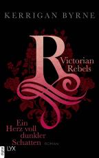 Cover-Bild Victorian Rebels - Ein Herz voll dunkler Schatten
