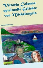 Cover-Bild Vittoria Colonna, spirituelle Geliebte von Michelangelo