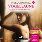 Cover-Bild VögelLaune 5 | 10 geile erotische Geschichten Erotik Audio Story | Erotisches Hörbuch MP3CD