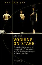 Cover-Bild Voguing on Stage - Kulturelle Übersetzungen, vestimentäre Performances und Gender-Inszenierungen in Theater und Tanz