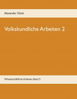 Cover-Bild Volkskundliche Arbeiten 2. Jahresfeuer. Vereine. Übergangsriten im Handwerk.