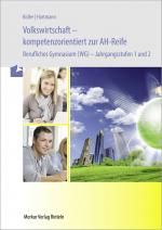 Cover-Bild Volkswirtschaft - kompetenzorientiert zur AH-Reife - Berufliches Gymnasium -