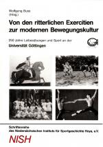 Cover-Bild Von den ritterlichen Exercitien zur modernen Bewegungskultur: 250 Jahre Leibesübungen und Sport an der Universität Göttingen