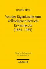 Cover-Bild Von der Eigenkirche zum Volkseigenen Betrieb: Erwin Jacobi (1884-1965)