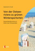 Cover-Bild Von der Ostseeriviera zu grünen Wintersportorten: Deutschlandtourismus in Zeiten des Klimawandels