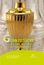 Cover-Bild Von Echters Altarkreuz zu Huttens Chocolatière – Glanzstücke aus Gold und Silber mit Geschichte(n)
