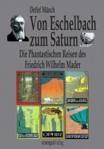 Cover-Bild Von Eschelbach zum Saturn. Die Phantastischen Reisen des schwäbischen Karl May und deutschen Jules Verne: Friedrich Wilhelm Mader