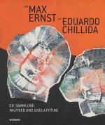 Cover-Bild Von Max Ernst bis Eduardo Chillida - Die Sammlung Wilfried und Gisela Fitting