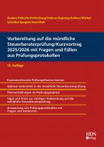 Cover-Bild Vorbereitung auf die mündliche Steuerberaterprüfung/Kurzvortrag 2025/2026 mit Fragen und Fällen aus Prüfungsprotokollen