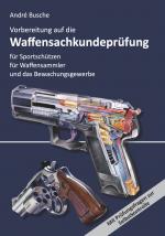 Cover-Bild Vorbereitung auf die Waffensachkundeprüfung für Sportschützen, Waffensammler und das Bewachungsgewerbe