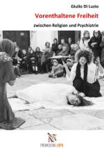 Cover-Bild Vorenthaltene Freiheit zwischen Religion und Psychiatrie